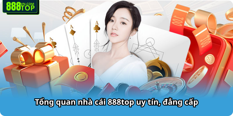 Tổng quan nhà cái 888top uy tín, đẳng cấp