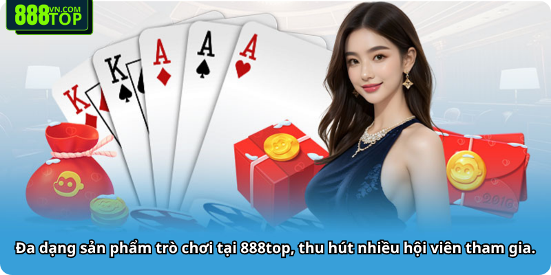 Đa dạng sản phẩm trò chơi tại 888top, thu hút nhiều hội viên tham gia
